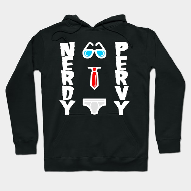 Nerdy Pervy - Pervert Nerd Birthday Gift Shirt Hoodie by KAOZ